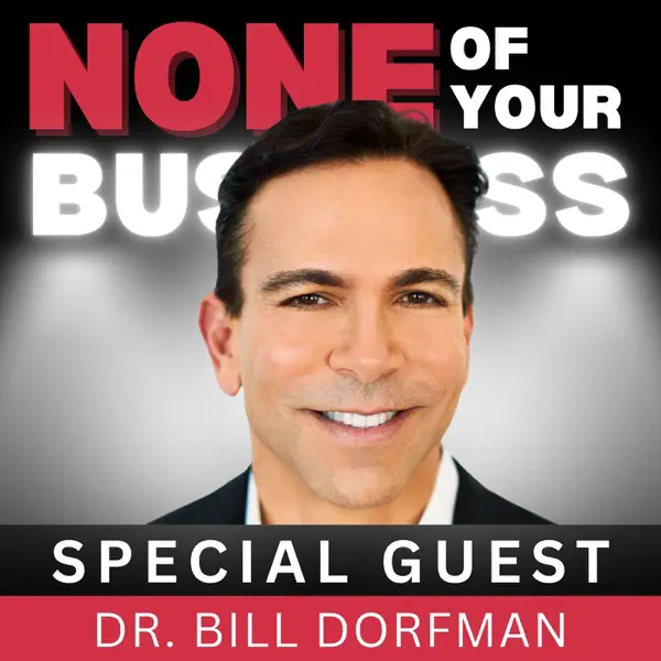 bill dorfman none of your business podcast